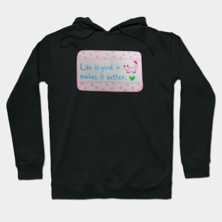 Life is Good A cat Makes it Better Hoodie